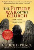 The Future War Of The Church Paperback Book - Chuck Pierce - Re-vived.com