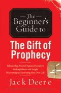 The Beginners Guide to the Gift of Prophecy Paperback Book - Jack Deere - Re-vived.com