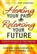 Healing Your Past Releasing Your Future Paperback Book - Catherine And Frank Fabiano - Re-vived.com