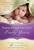 Praying Through Your Child's Early Years Hardback Book - Jennifer Polimino - Re-vived.com