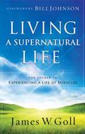 Living A Supernatural Life Paperback Book - James W Goll - Re-vived.com