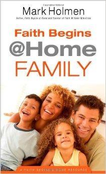 Faith Begins @ Home Family - Holmen, Mark - Re-vived.com