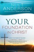 Your Foundation In Christ Paperback Book - Neil Anderson - Re-vived.com