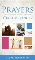 Prayers That Change Things In Your Circumstances Paperback Book - Lloyd Hildebrand - Re-vived.com