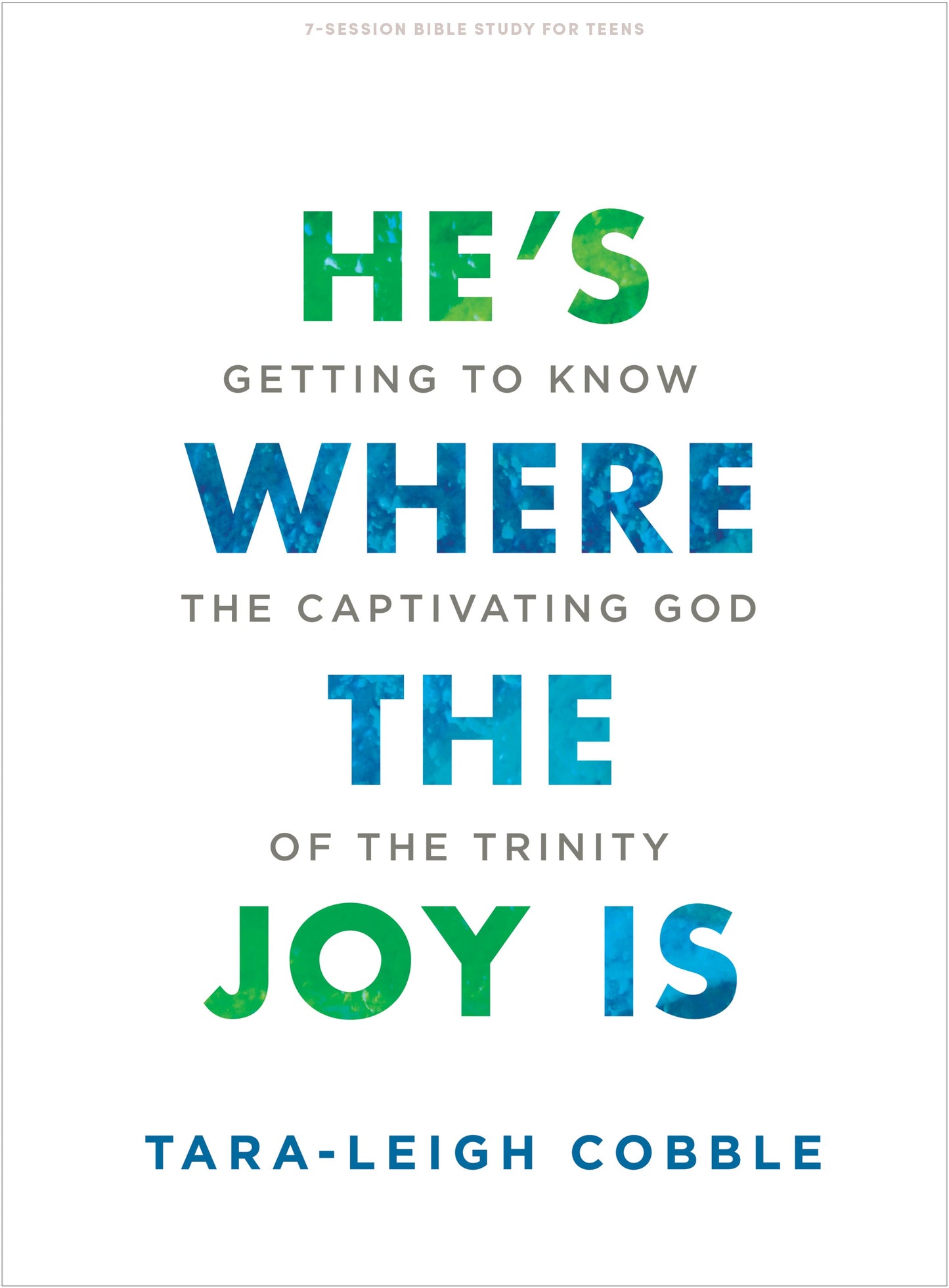 He's Where the Joy is Teen Bible Study Book