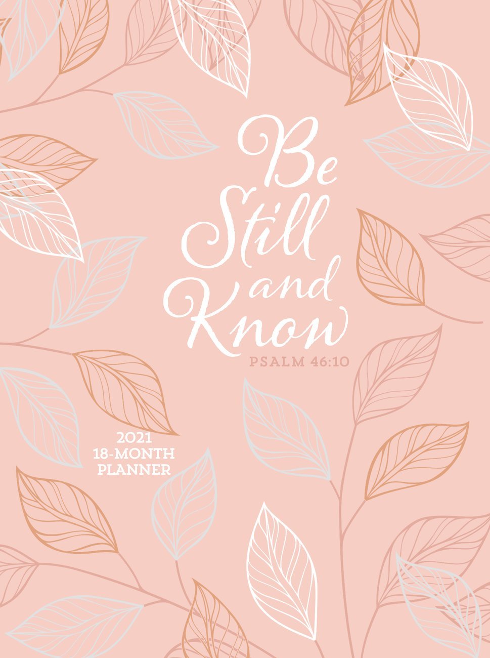 2021 18-Month Planner: Be Still and Know