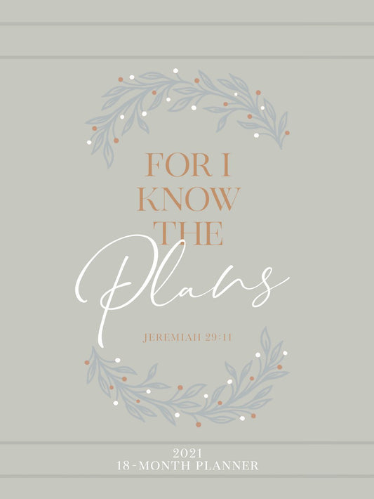 2021 18-Month Planner: For I Know the Plans