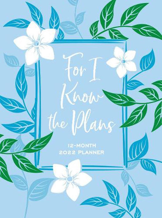 2022 12 Month Planner: For I Know the Plans