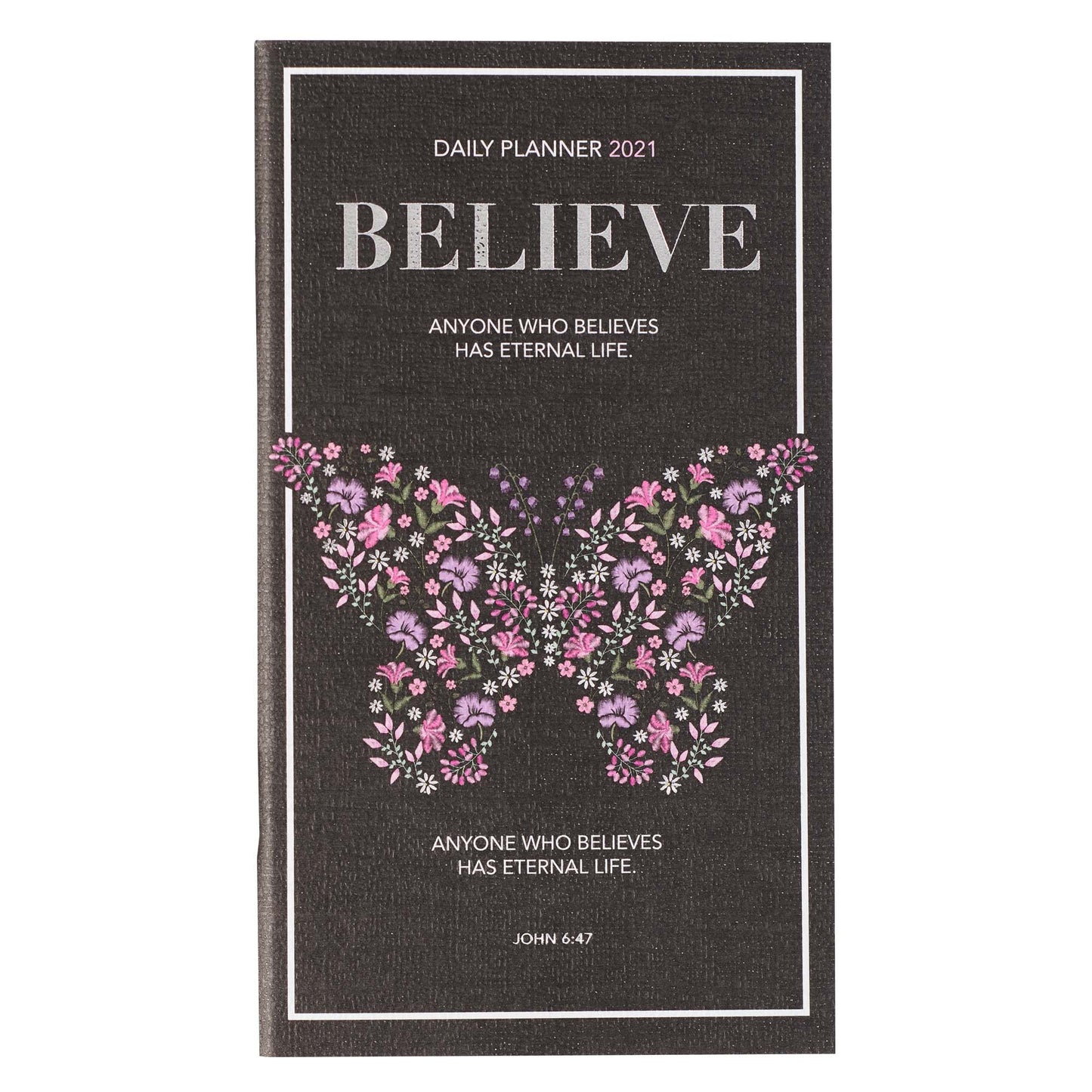 2021 Small Daily Planner: Believe