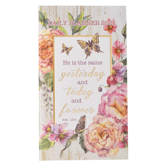 2021 Small Daily Planner: He is the Same