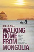 Walking Home From Mongolia Paperback - Rob Lilwall - Re-vived.com