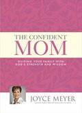 The Confident Mom Hardback Book - Joyce Meyer - Re-vived.com