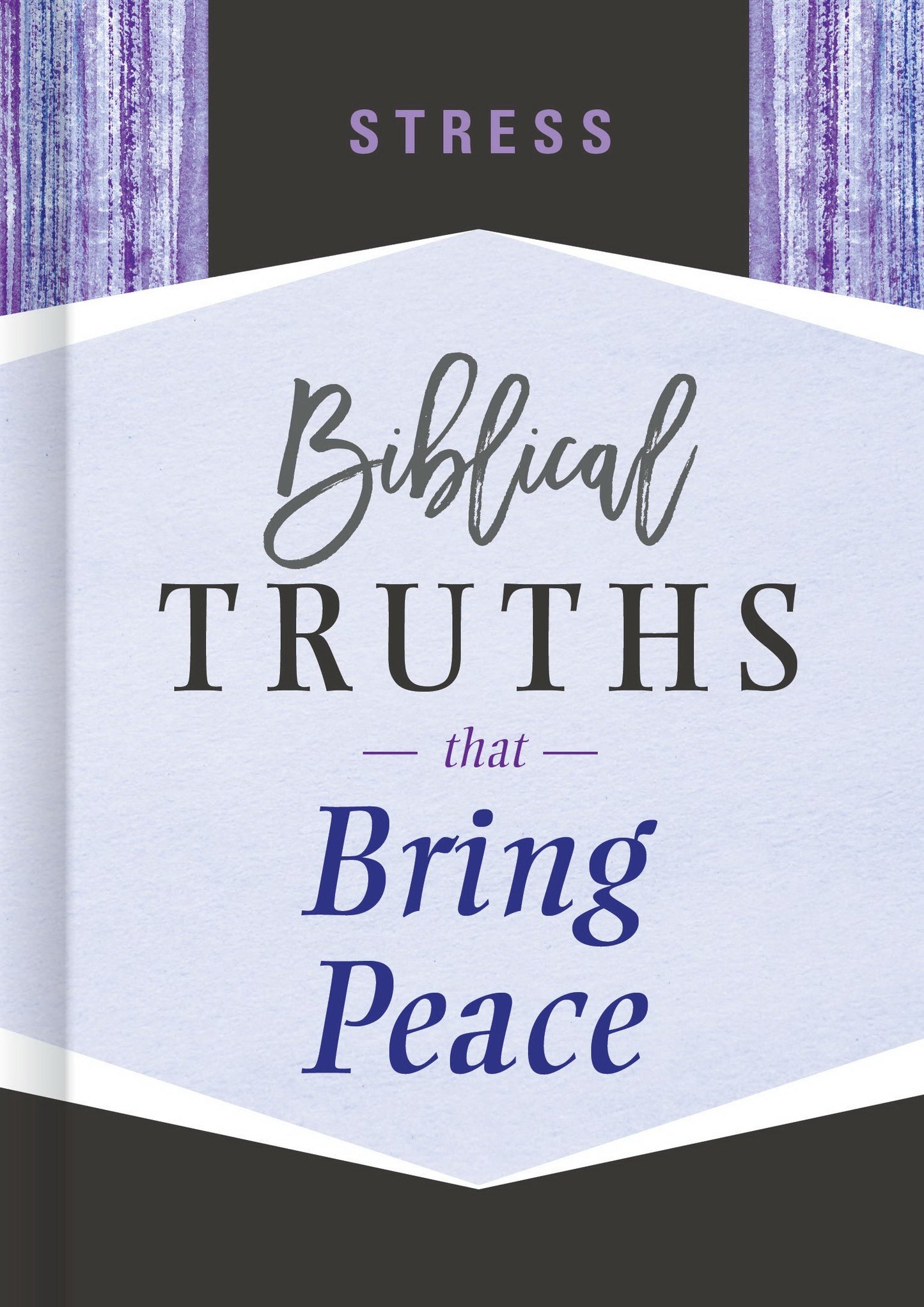 Stress; Biblical Truths That Bring Peace
