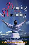 Dancing Into The Anointing Paperback Book - Aimee Verduzco Kovacs - Re-vived.com