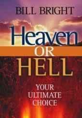 Heaven or Hell: Your Ultimate Choice - Bill Bright - Re-vived.com