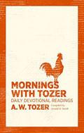 Mornings With Tozer: Daily Devotional Readings Paperback - A W Tozer - Re-vived.com