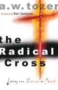 The Radical Cross Paperback - A W Tozer - Re-vived.com