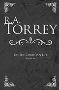 R A Torrey On The Christian Life Cloth Book - R A Torrey - Re-vived.com