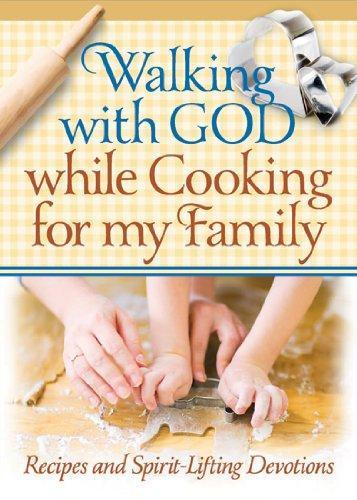 Walking with God While Cooking for My Family: Recipes and Spirit-Lifting Devotions - Freeman-Smith - Re-vived.com