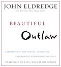 Beautiful Outlaw CD Audiobook - John Eldredge - Re-vived.com