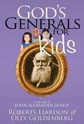 God's Generals For Kids Volume 3: John Alexander Dowie Paperback Book - Olly Goldenberg & Roberts Liardon - Re-vived.com