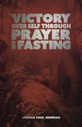Victory Over Self Through Prayer And Fasting Paperback - Joshua Paul Johnian - Re-vived.com