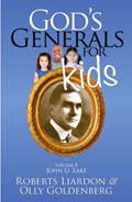 God's Generals For Kids Volume 8: John G Lake - Olly Goldenberg & Roberts Liardon - Re-vived.com