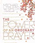 The Power Of An Ordinary Prayer Hardback Book - Michael W Smith - Re-vived.com