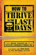 How To Thrive In The Last Days Paperback - Various Authors - Re-vived.com