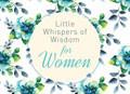 Little Whispers Of Wisdom For Women Paperback - Compiled by Barbour Staff - Re-vived.com