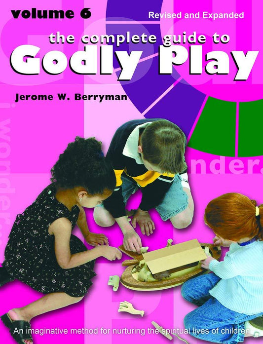 The Complete Guide to Godly Play Volume 6