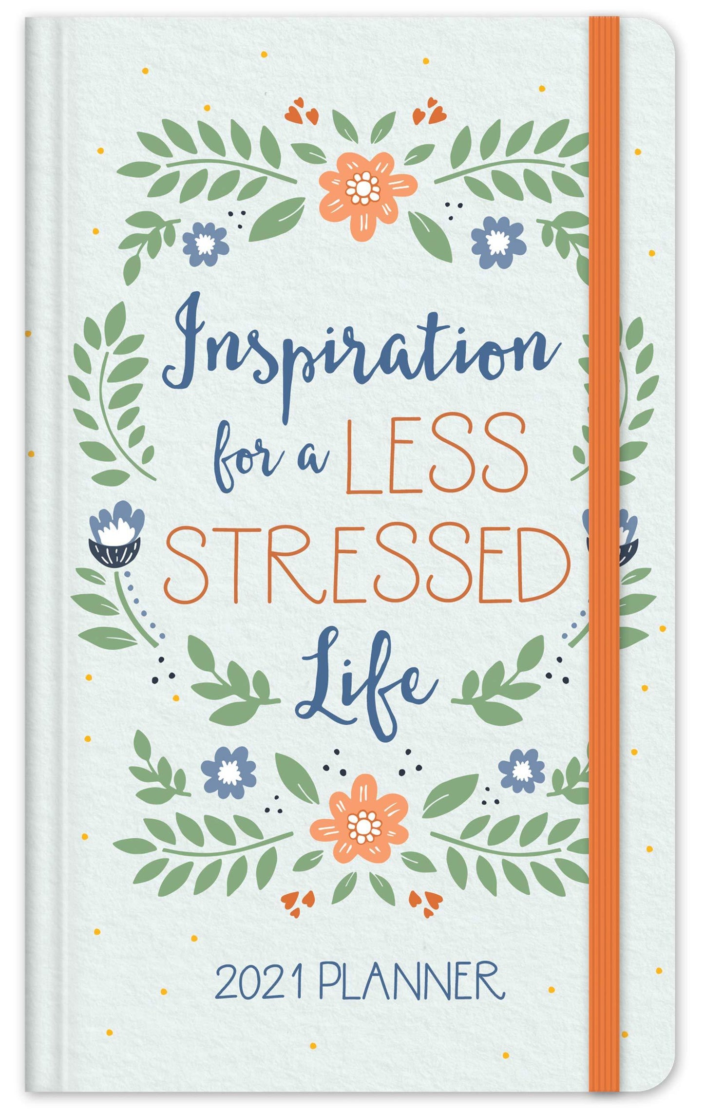 2021 Planner: Inspiration for a Less Stressed Life