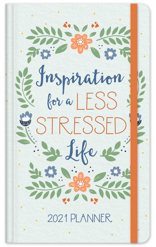 2021 Planner: Inspiration for a Less Stressed Life