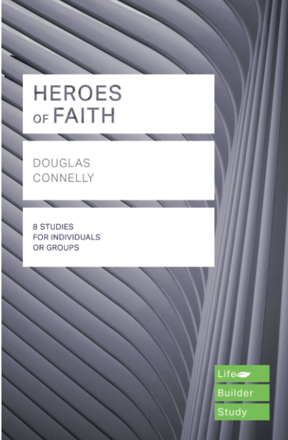Lifebuilder Bible Study: Heroes Of Faith Study Guide