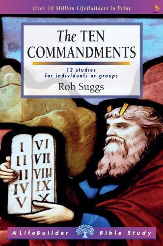 The Ten Commandments: 12 Studies For Individuals or Groups - Rob Suggs - Re-vived.com