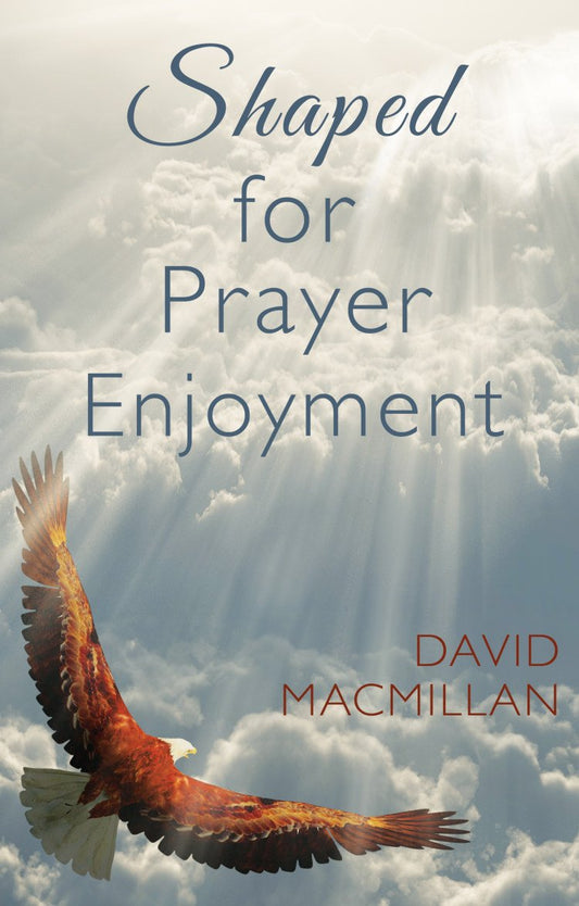 Shaped For Prayer Enjoyment