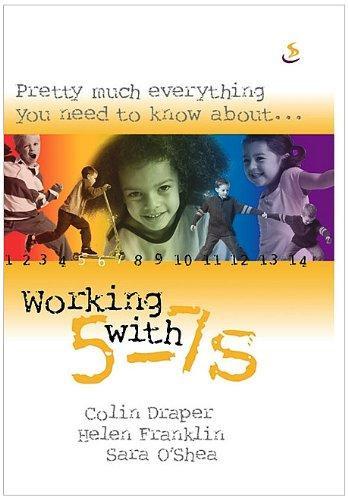 Pretty Much Everything You Need to Know About... Working with 5-7s - Draper, Colin - Re-vived.com