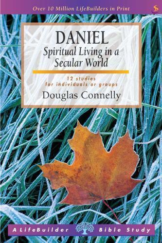 Daniel: Spiritual Living in a Secular World - Douglas Connelly - Re-vived.com