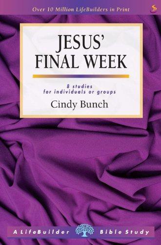Jesus' Final Week: 8 Studies For Individuals or Groups - Cindy Bunch - Re-vived.com