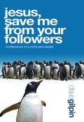 Jesus, Save Me From Your Followers Paperback Book - Dave Gilpin - Re-vived.com - 1