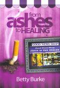 From Ashes To Healing Paperback Book - Betty Burke - Re-vived.com - 1