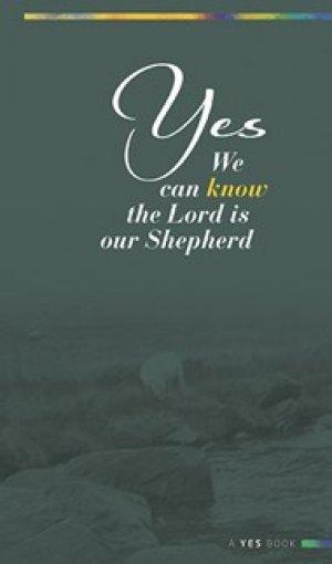 Yes: We Can Know the Lord is Our Shepherd