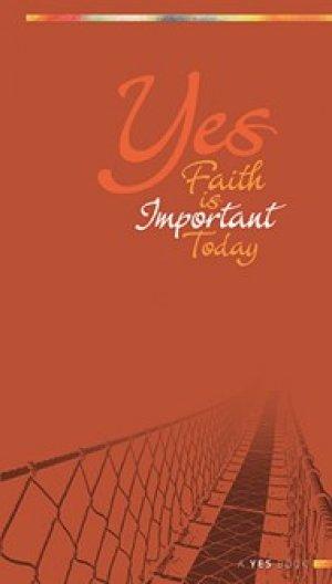 Yes: Faith is Important Today