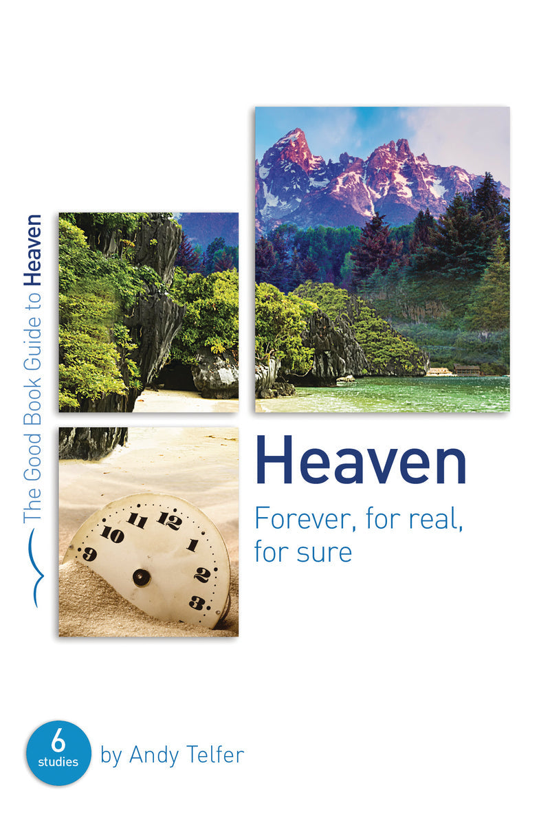 Heaven: Forever, For Real, For Sure (Good Book Guide)