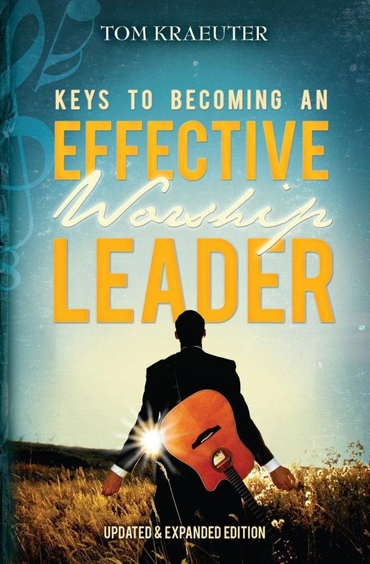 Keys to Becoming An Effective Worship Leader