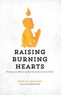 Raising Burning Hearts Paperback - Patricia Bootsma - Re-vived.com