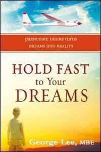 Hold Fast to Your Dreams: Passionate Desire Turns Dreams into Reality - Lee, George - Re-vived.com