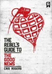 The Rebel's Guide To: The Good News