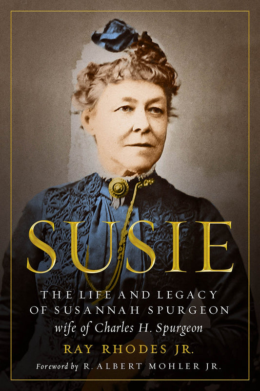 Susie - The Life And Legacy Of Susannah Spurgeon HB