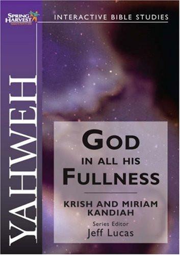 Yahweh - God in all his fullness: Spring Harvest Bible Study Workbook